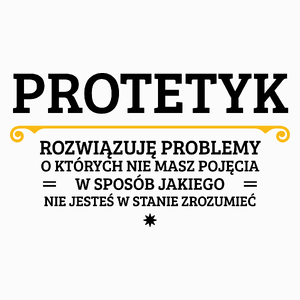 Protetyk - Rozwiązuje Problemy O Których Nie Masz Pojęcia - Poduszka Biała