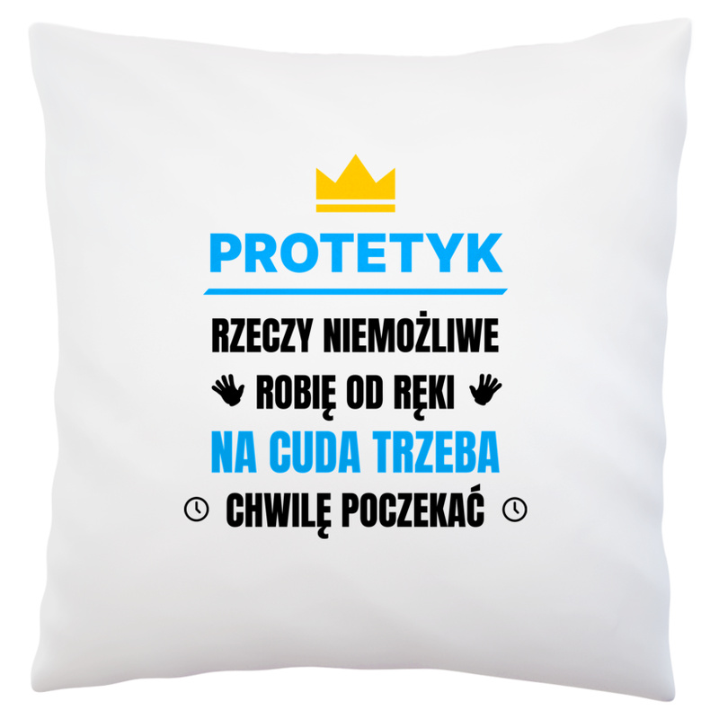 Protetyk Rzeczy Niemożliwe Robię Od Ręki - Poduszka Biała