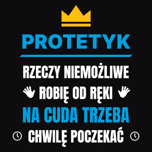 Protetyk Rzeczy Niemożliwe Robię Od Ręki - Męska Koszulka Czarna