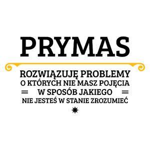 Prymas - Rozwiązuje Problemy O Których Nie Masz Pojęcia - Kubek Biały