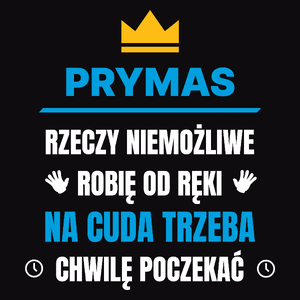 Prymas Rzeczy Niemożliwe Robię Od Ręki - Męska Koszulka Czarna