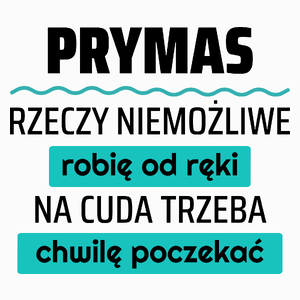 Prymas - Rzeczy Niemożliwe Robię Od Ręki - Na Cuda Trzeba Chwilę Poczekać - Poduszka Biała