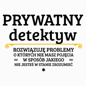 Prywatny Detektyw - Rozwiązuje Problemy O Których Nie Masz Pojęcia - Poduszka Biała