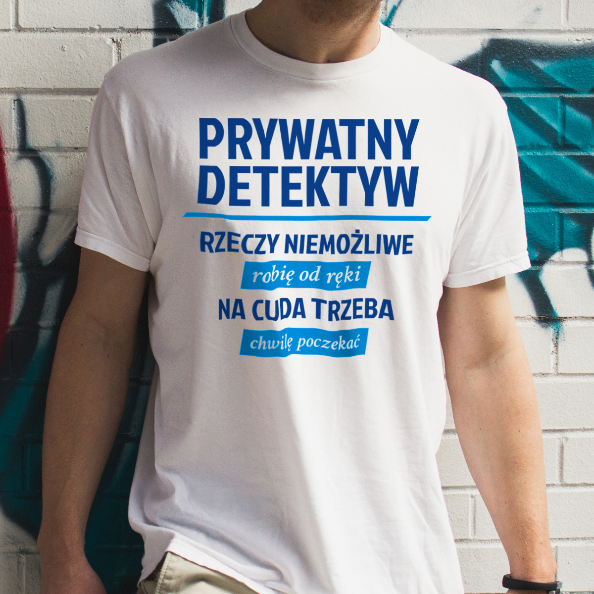 Prywatny Detektyw - Rzeczy Niemożliwe Robię Od Ręki - Na Cuda Trzeba Chwilę Poczekać - Męska Koszulka Biała