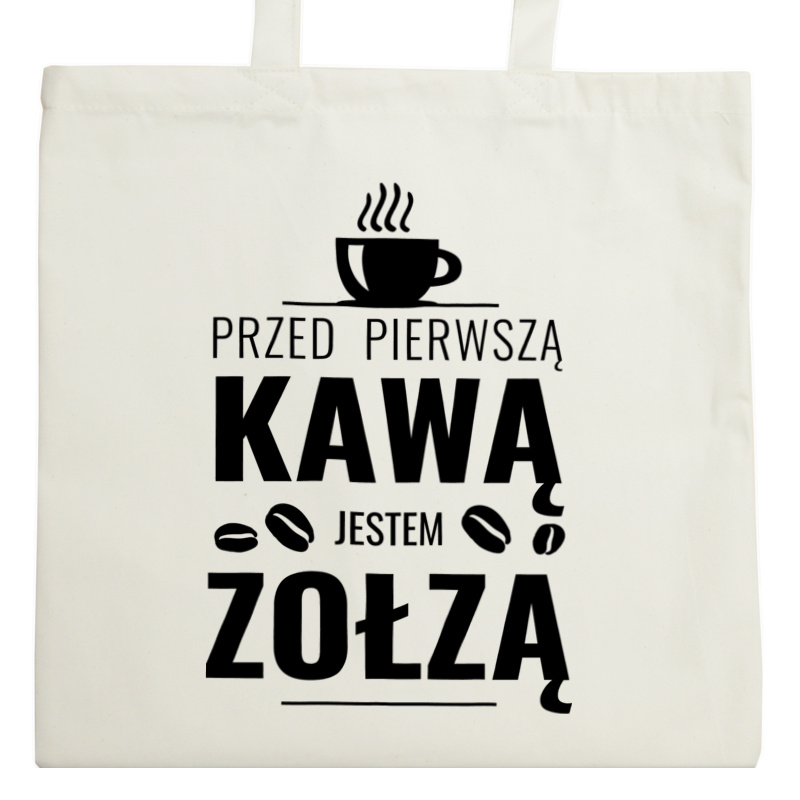 Przed Pierwszą Kawą Jestem Zołzą - Torba Na Zakupy Natural