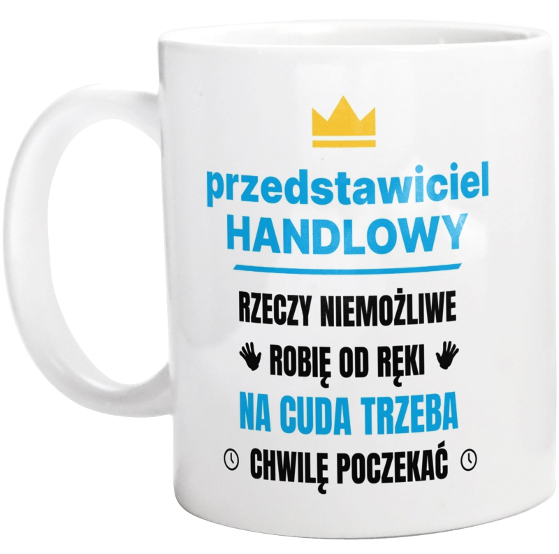 Przedstawiciel Handlowy Rzeczy Niemożliwe Robię Od Ręki - Kubek Biały