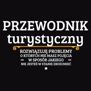 Przewodnik Turystyczny - Rozwiązuje Problemy O Których Nie Masz Pojęcia - Męska Koszulka Czarna