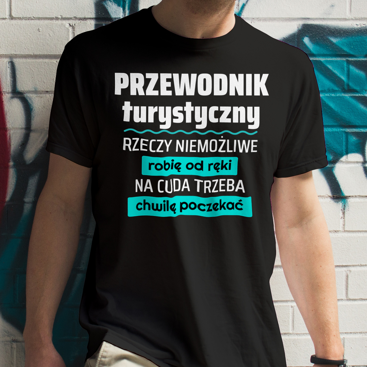 Przewodnik Turystyczny - Rzeczy Niemożliwe Robię Od Ręki - Na Cuda Trzeba Chwilę Poczekać - Męska Koszulka Czarna