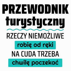 Przewodnik Turystyczny - Rzeczy Niemożliwe Robię Od Ręki - Na Cuda Trzeba Chwilę Poczekać - Poduszka Biała