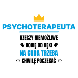 Psychoterapeuta Rzeczy Niemożliwe Robię Od Ręki - Kubek Biały