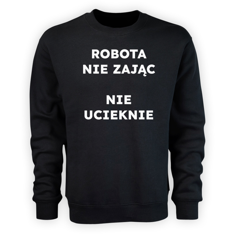 ROBOTA NIE ZAJĄC NIE UCIEKNIE  - Męska Bluza Czarna