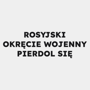 ROSYJSKI OKRĘCIE WOJENNY PIERDOL SIĘ  - Męska Koszulka Biała