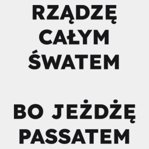 RZĄDZĘ CAŁYM ŚWATEM BO JEŻDŻĘ PASSATEM  - Męska Koszulka Biała