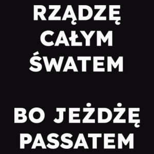 RZĄDZĘ CAŁYM ŚWATEM BO JEŻDŻĘ PASSATEM  - Męska Koszulka Czarna