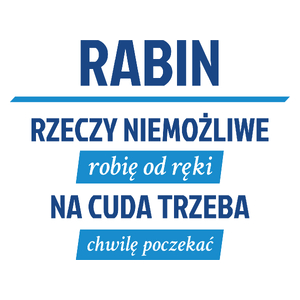 Rabin - Rzeczy Niemożliwe Robię Od Ręki - Na Cuda Trzeba Chwilę Poczekać - Kubek Biały