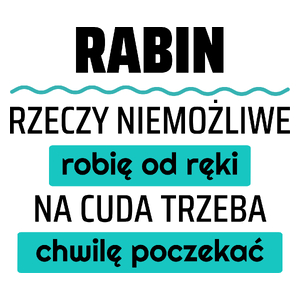 Rabin - Rzeczy Niemożliwe Robię Od Ręki - Na Cuda Trzeba Chwilę Poczekać - Kubek Biały