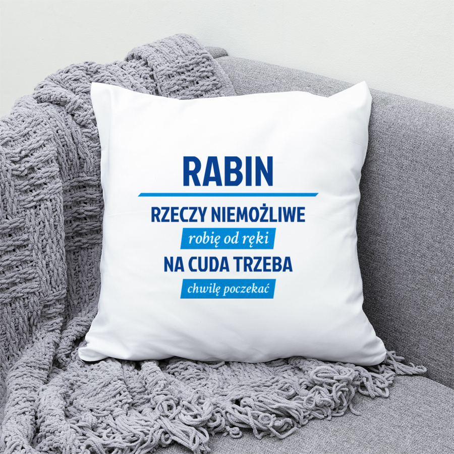 Rabin - Rzeczy Niemożliwe Robię Od Ręki - Na Cuda Trzeba Chwilę Poczekać - Poduszka Biała