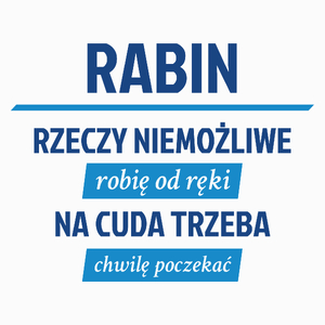 Rabin - Rzeczy Niemożliwe Robię Od Ręki - Na Cuda Trzeba Chwilę Poczekać - Poduszka Biała