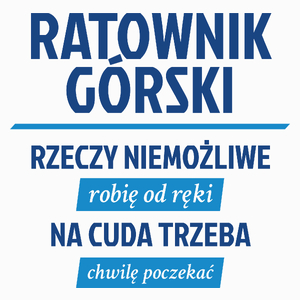 Ratownik Górski - Rzeczy Niemożliwe Robię Od Ręki - Na Cuda Trzeba Chwilę Poczekać - Poduszka Biała