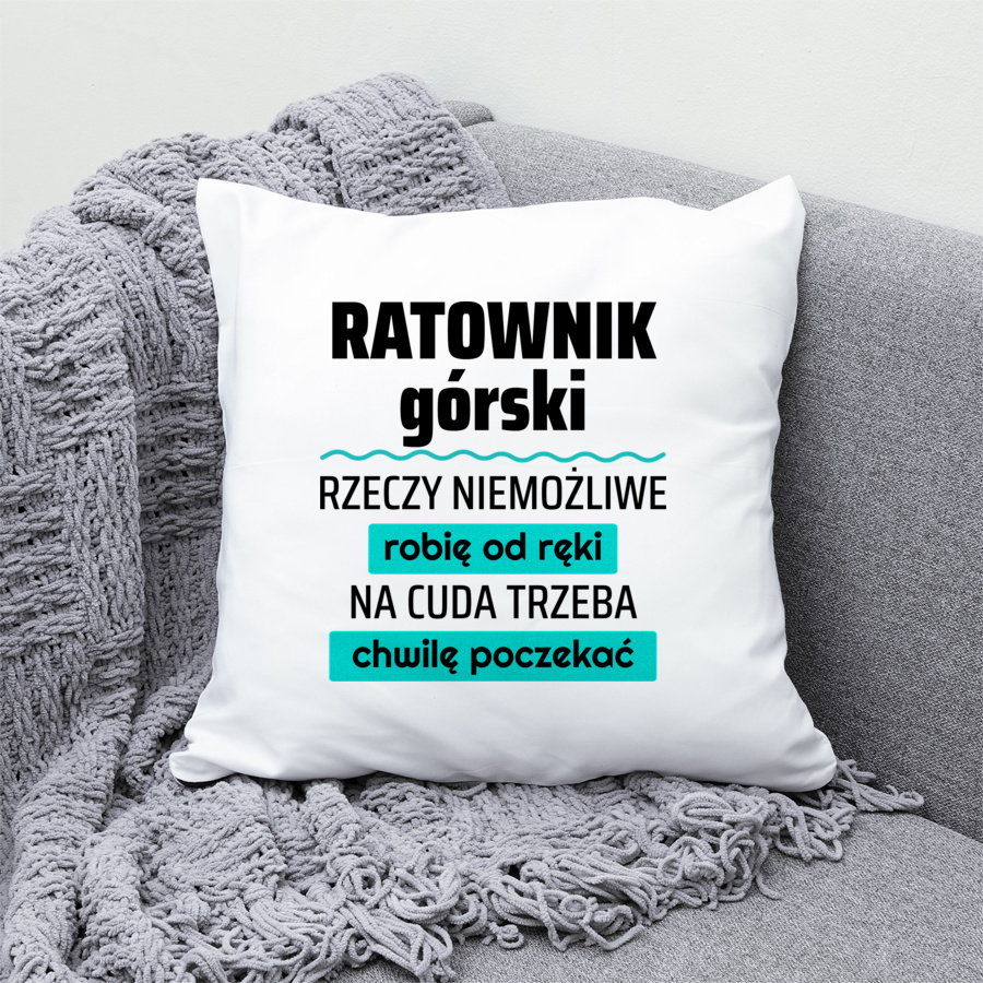 Ratownik Górski - Rzeczy Niemożliwe Robię Od Ręki - Na Cuda Trzeba Chwilę Poczekać - Poduszka Biała