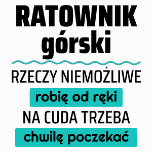 Ratownik Górski - Rzeczy Niemożliwe Robię Od Ręki - Na Cuda Trzeba Chwilę Poczekać - Poduszka Biała