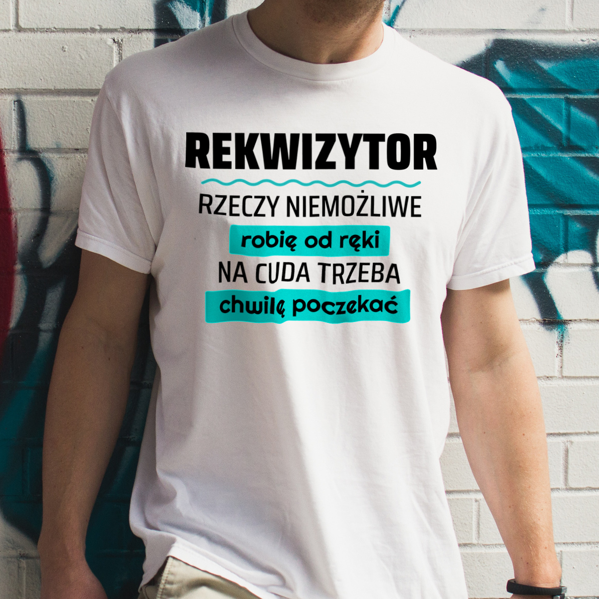 Rekwizytor - Rzeczy Niemożliwe Robię Od Ręki - Na Cuda Trzeba Chwilę Poczekać - Męska Koszulka Biała