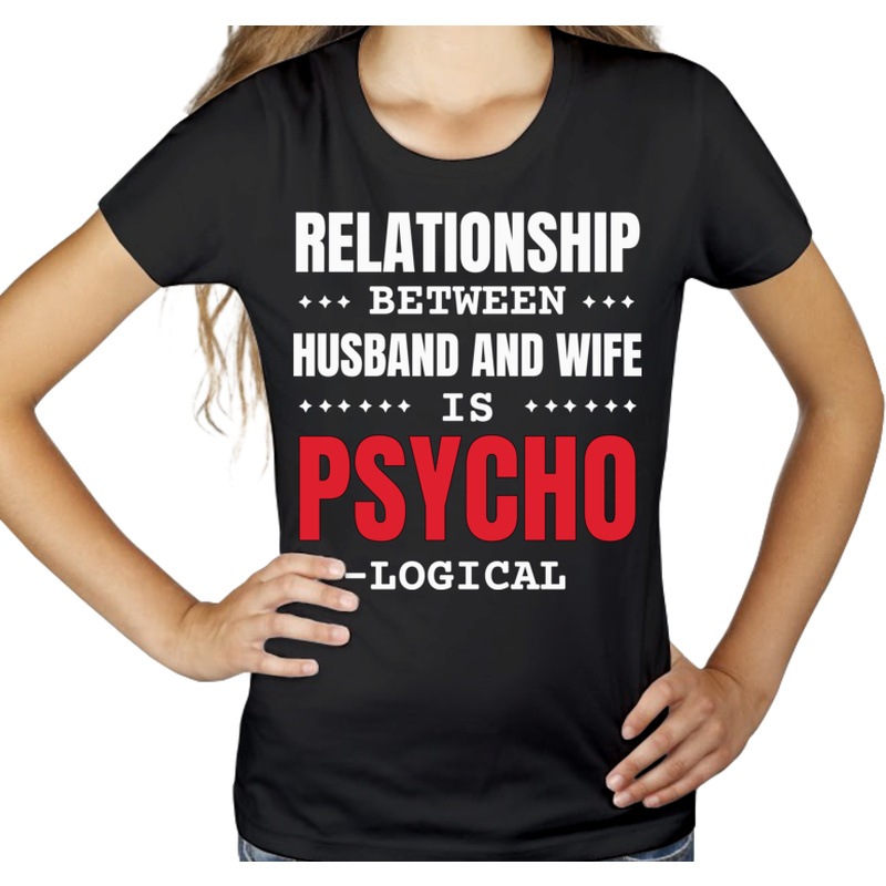 Relationship Between Husband And Wife Is Psycho Logical D - Damska Koszulka Czarna