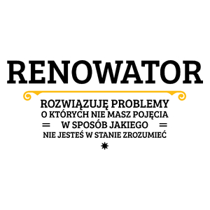 Renowator - Rozwiązuje Problemy O Których Nie Masz Pojęcia - Kubek Biały