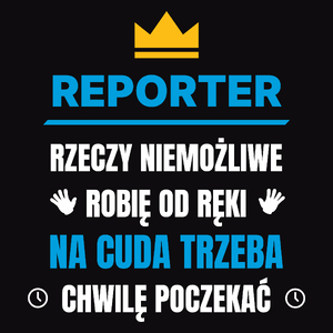 Reporter Rzeczy Niemożliwe Robię Od Ręki - Męska Koszulka Czarna