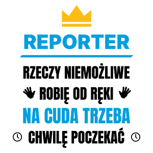 Reporter Rzeczy Niemożliwe Robię Od Ręki - Kubek Biały