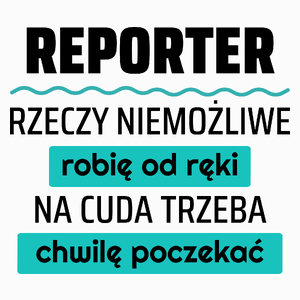 Reporter - Rzeczy Niemożliwe Robię Od Ręki - Na Cuda Trzeba Chwilę Poczekać - Poduszka Biała