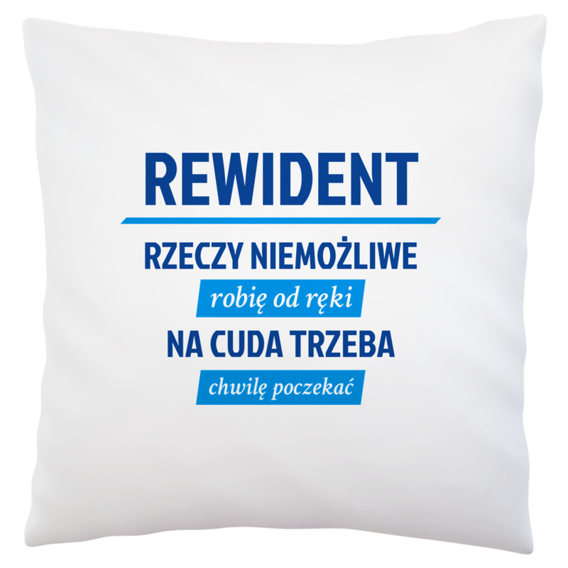 Rewident - Rzeczy Niemożliwe Robię Od Ręki - Na Cuda Trzeba Chwilę Poczekać - Poduszka Biała