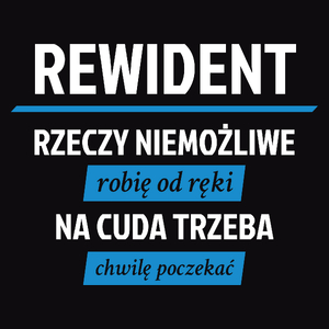 Rewident - Rzeczy Niemożliwe Robię Od Ręki - Na Cuda Trzeba Chwilę Poczekać - Męska Koszulka Czarna