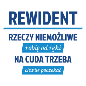 Rewident - Rzeczy Niemożliwe Robię Od Ręki - Na Cuda Trzeba Chwilę Poczekać - Kubek Biały