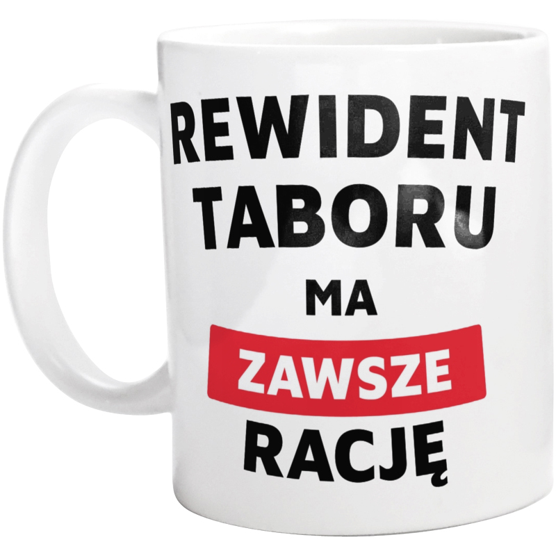 Rewident Taboru Ma Zawsze Rację - Kubek Biały