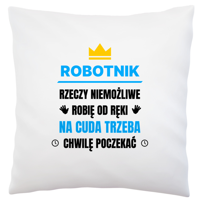 Robotnik Rzeczy Niemożliwe Robię Od Ręki - Poduszka Biała