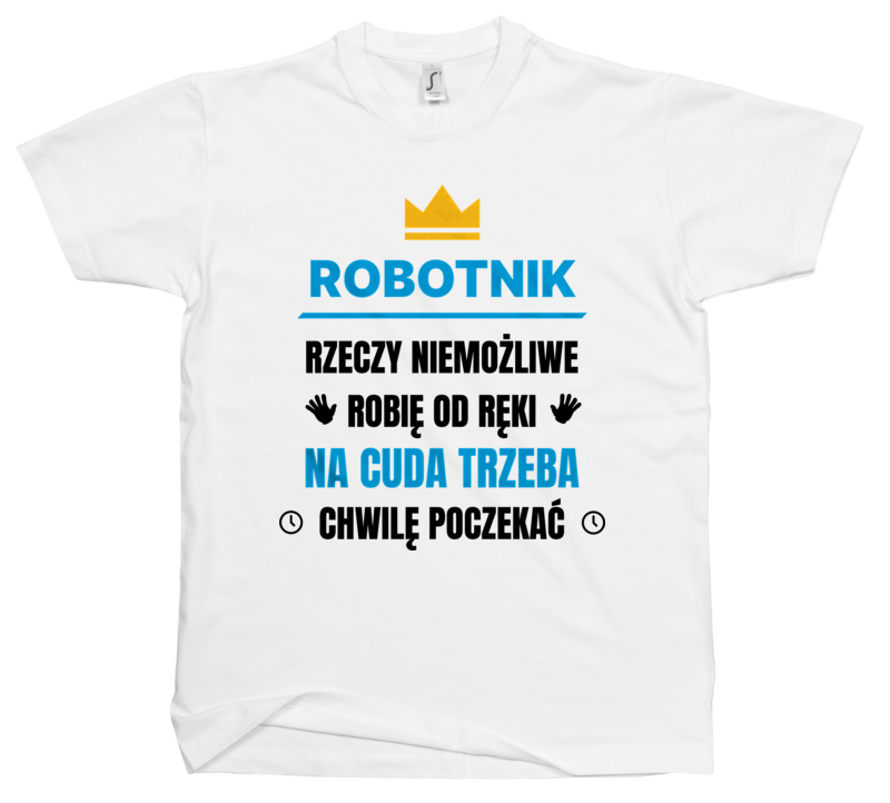 Robotnik Rzeczy Niemożliwe Robię Od Ręki - Męska Koszulka Biała