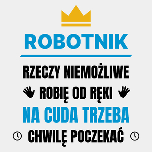 Robotnik Rzeczy Niemożliwe Robię Od Ręki - Męska Koszulka Biała