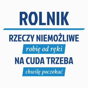 Rolnik - Rzeczy Niemożliwe Robię Od Ręki - Na Cuda Trzeba Chwilę Poczekać - Poduszka Biała