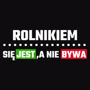 Rolnikiem Się Jest, A Nie Bywa - Męska Koszulka Czarna