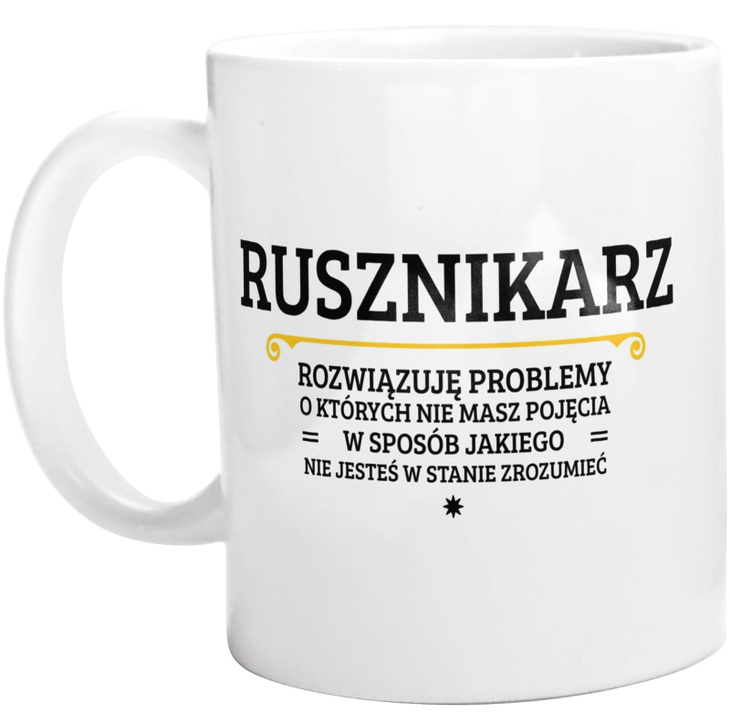 Rusznikarz - Rozwiązuje Problemy O Których Nie Masz Pojęcia - Kubek Biały