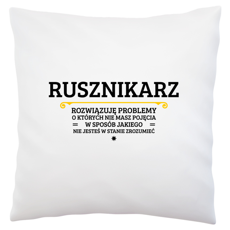 Rusznikarz - Rozwiązuje Problemy O Których Nie Masz Pojęcia - Poduszka Biała