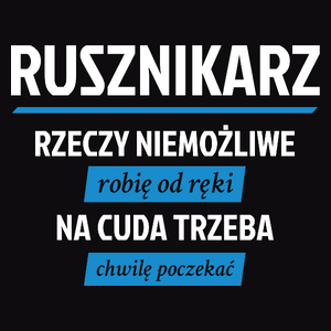 Rusznikarz - Rzeczy Niemożliwe Robię Od Ręki - Na Cuda Trzeba Chwilę Poczekać - Męska Koszulka Czarna