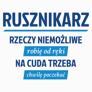 Rusznikarz - Rzeczy Niemożliwe Robię Od Ręki - Na Cuda Trzeba Chwilę Poczekać - Poduszka Biała