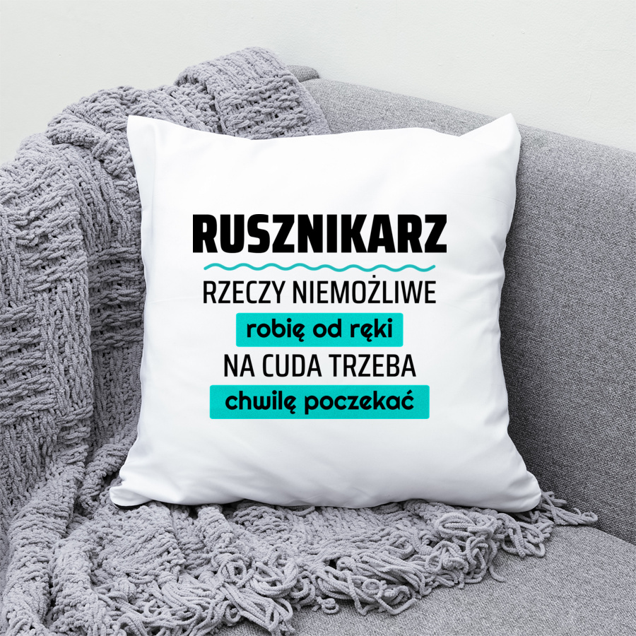 Rusznikarz - Rzeczy Niemożliwe Robię Od Ręki - Na Cuda Trzeba Chwilę Poczekać - Poduszka Biała