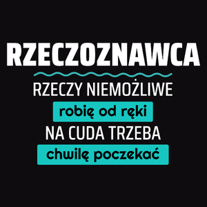 Rzeczoznawca - Rzeczy Niemożliwe Robię Od Ręki - Na Cuda Trzeba Chwilę Poczekać - Męska Koszulka Czarna