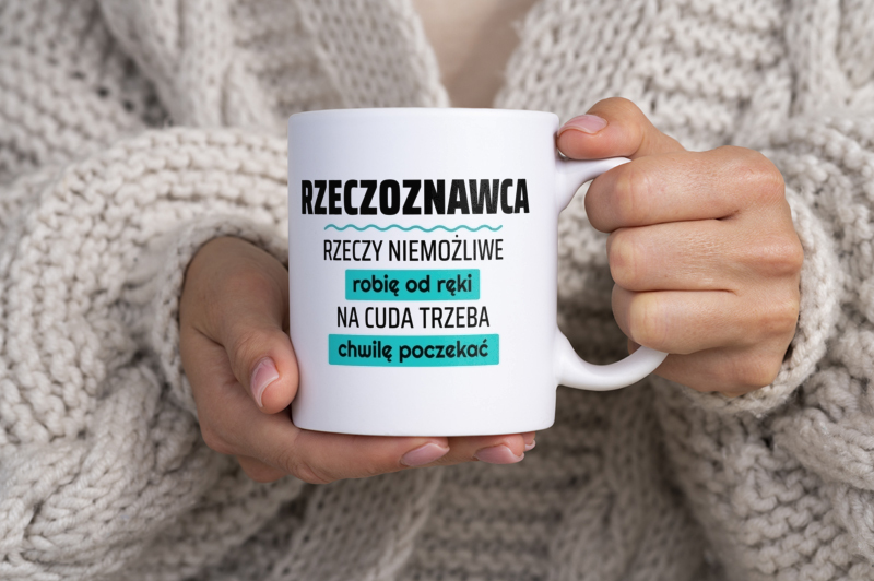 Rzeczoznawca - Rzeczy Niemożliwe Robię Od Ręki - Na Cuda Trzeba Chwilę Poczekać - Kubek Biały