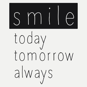 SMILE today tomorrow always - Damska Koszulka Biała