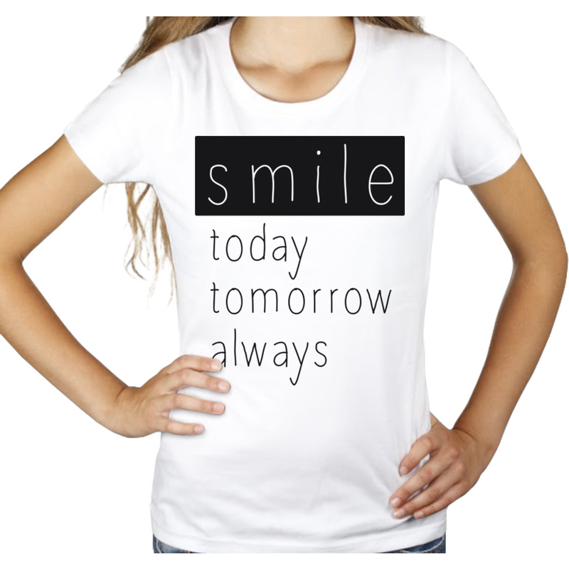 SMILE today tomorrow always - Damska Koszulka Biała