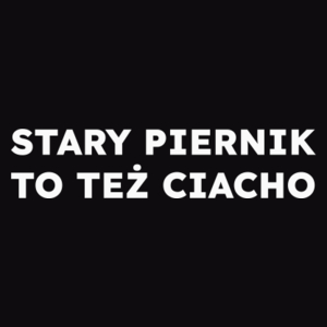 STARY PIERNIK TO TEŻ CIACHO  - Męska Bluza Czarna